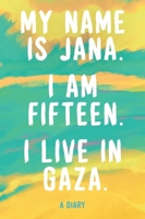 My Name Is Jana. I Am Fifteen. I Live in Gaza.: A Diary B0GWDQ1PTM Book Cover