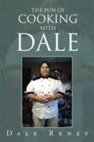 The Fun of Cooking with Dale 1524569542 Book Cover