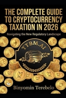 Crypto Taxes Made Simple: The 2026 Guide to Reporting, Saving, and Avoiding Costly Mistakes B0GDXP66LL Book Cover