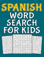 Spanish Word Search For Kids: Spanish activity book for kids ages 8-12 with 100 word search puzzles and more than 1000 word to search for it - fun ... who love to learn Spanish B08VYBPWG9 Book Cover
