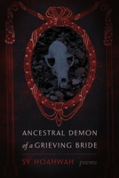 Ancestral Demon of a Grieving Bride: Poems 0826362214 Book Cover