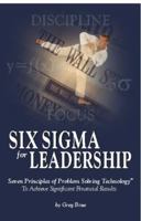 Six Sigma for Leadership. Seven Principles of Problem-Solving Technology To Achieve Significant Financial Results 1880047802 Book Cover