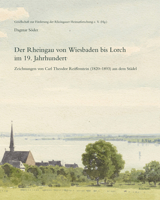 Der Rheingau Von Wiesbaden Bis Lorch Im 19. Jahrhundert: Zeichnungen Von Carl Theodor Reiffenstein (1820-1893) Aus Dem Stadel 3954905140 Book Cover