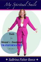 My Spiritual Smile: Tools For Mental and Emotional Transformation 0578505975 Book Cover
