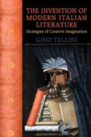 The Invention of Modern Italian Literature: Strategies of Creative Imagination (Toronto Italian Studies) 0802091857 Book Cover
