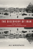 The Discovery of Iran: Taghi Arani, a Radical Cosmopolitan 1503629147 Book Cover