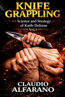 KNIFE GRAPPLING: Science and Strategy of Knife Defense B0H4NPJBWK Book Cover
