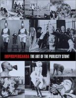 Improperganda (Art of the Publicity Stunt) 1903399009 Book Cover