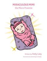Miraculous Mimi the Micro Preemie 0578461781 Book Cover