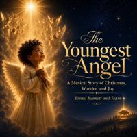 The Youngest Angel: A Musical Story of Christmas, Wonder, and Joy 1963227751 Book Cover