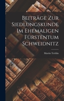 Beiträge zur Siedlungskunde im Ehemaligen Fürstentum Schweidnitz 101753540X Book Cover