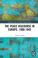 The Peace Discourse in Europe, 1900-1945 1138490008 Book Cover