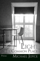 Light in Its Common Place 1937968685 Book Cover