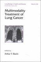 Multimodality Treatment of Lung Cancer (Lung Biology in Health and Disease, V. 140) 0824702360 Book Cover