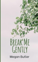 Break Me Gently 9395026456 Book Cover