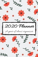 2020  Planner: A year of chaos organizer 1699176841 Book Cover