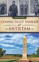 Connecticut Yankees at Antietam 1609499514 Book Cover