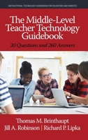 The Middle-Level Teacher Technology Guidebook: 20 Questions and 260 Answers (hc) 1641137142 Book Cover