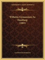 Wilhelm-Gymansium Zu Hamburg (1883) 116102252X Book Cover