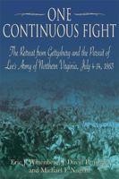ONE CONTINUOUS FIGHT: The Retreat from Gettysburg and the Pursuit of Lee's Army of Northern Virginia, July 4-14, 1863 193271443X Book Cover