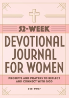 52-Week Devotional Journal for Women: Prompts and Prayers to Reflect and Connect with God 1648760082 Book Cover