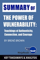 Summary of The Power of Vulnerability: Teachings of Authenticity, Connection, and Courage by Brené Brown: Key Takeaways & Analysis Included 1701855968 Book Cover