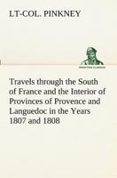 Travels Through the South of France and in the Interior of the Provinces of Provence and Languedoc, 1016916175 Book Cover