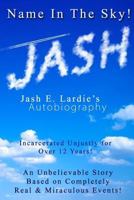 Name In The Sky: Jash E. Lardie's Autobiography 1719215561 Book Cover