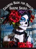 Sugar Skull Coloring Book for Adults: Stress Relieving Skull Designs for Adults Relaxation Midnight 100 pages Coloring Book 1008932477 Book Cover
