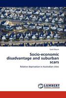 Socio-economic disadvantage and suburban scars: Relative deprivation in Australian cities 3848497751 Book Cover