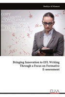 Bringing Innovation to EFL Writing Through a Focus on Formative E-assessment 999932195X Book Cover