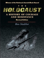 The Holocaust: A History of Courage and Resistance 0874415780 Book Cover