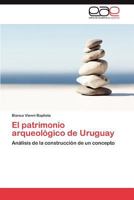 El Patrimonio Arqueologico de Uruguay 3846577294 Book Cover