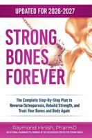 Strong Bones Forever (Second Edition): The Complete Step-By-Step Plan to Reverse Osteoporosis, Rebuild Strength, and Trust Your Bones Again B0HFQCV169 Book Cover