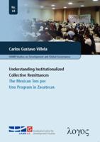 Understanding Institutionalized Collective Remittances: The Mexican Tres Por Uno Program in Zacatecas 3832537031 Book Cover