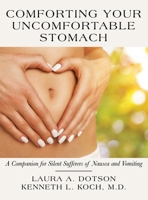 Comforting Your Uncomfortable Stomach: A Companion for Silent Sufferers of Nausea and Vomiting 1665718749 Book Cover