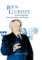 Ben Gurion and the Intellectuals: Power, Knowledge, and Charisma 0875800947 Book Cover