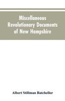 Miscellaneous revolutionary documents of New Hampshire 9353604893 Book Cover