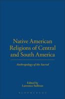Native Religions and Cultures of Central and South America: Anthropology of the Sacred 0826411193 Book Cover