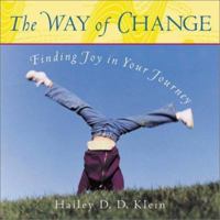 The Way of Change: Finding Joy in Your Journey 1582900329 Book Cover
