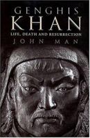 Genghis Khan: Life, Death, and Resurrection 0312314442 Book Cover