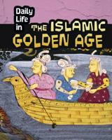 Daily Life in the Islamic Golden Age 1484608364 Book Cover