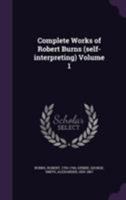 The complete works of Robert Burns: (self-interpreting) ; Volume 1 1173100237 Book Cover