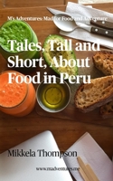 Tales, Tall and Short, About Food in Peru 1715324080 Book Cover