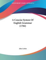 A Concise System Of English Grammar 1104591588 Book Cover