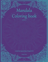 Mandala coloring book volume 1 Indigo edition: 100 mindfulness Mandalas for kids and adults B08Z82CCV6 Book Cover