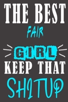The Best fair Girl Keep That Shit Up: Blank Lined Notebook is a Great Gift for Girl/ Wife/Women... on Wedding Anniversary, Birthday, First Meeting ... Christmas, Mothers Day and Valentine's Day B083XTG6R5 Book Cover