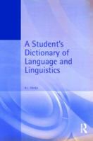 A Student's Dictionary of Language and Linguistics (Student Reference) 0340652667 Book Cover