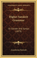 Higher Sanskrit Grammar: Or Gender And Syntax 1120626285 Book Cover