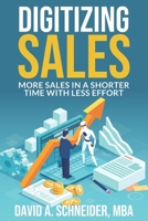 Digitizing Sales: More sales in a shorter time with less effort B0CCXRNBN4 Book Cover